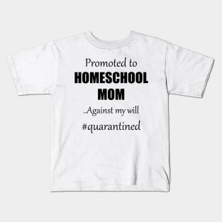 Promoted to Home School Mom Social distancing t-Shirt Quarantine Social Distance Kids T-Shirt